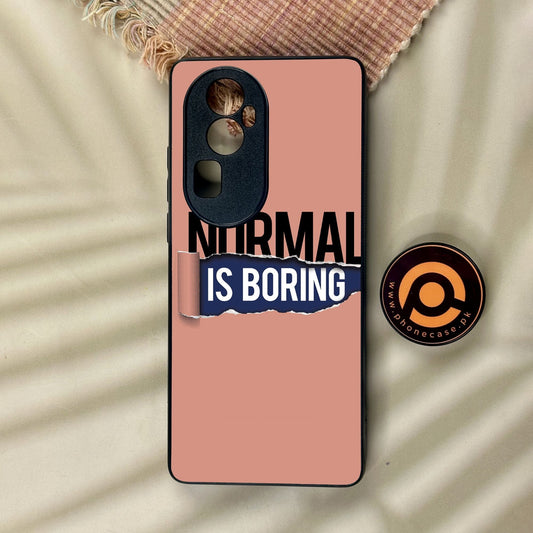 Oppo Reno 10 Pro Plus - Normal Is Boring Design - Premium Metal Printed Soft Bumper Shock Proof Case